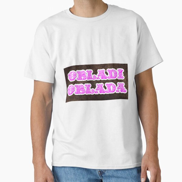 Obladi T-Shirts for Sale | Redbubble