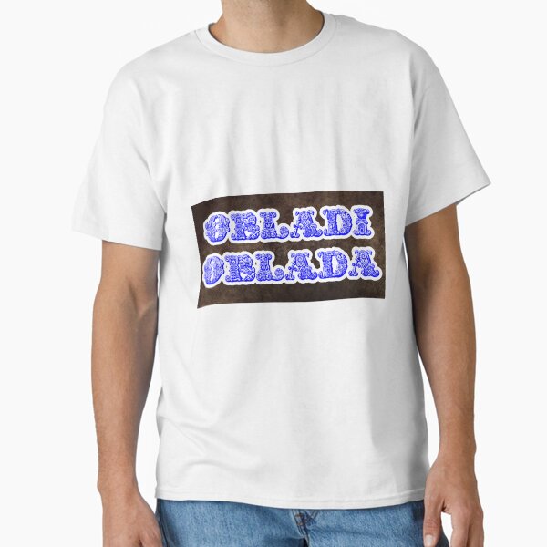 Obladi T-Shirts for Sale | Redbubble