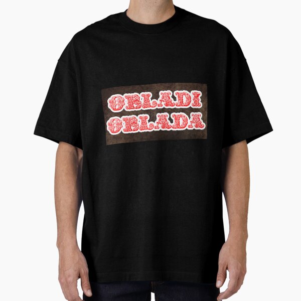 Obladi T-Shirts for Sale | Redbubble