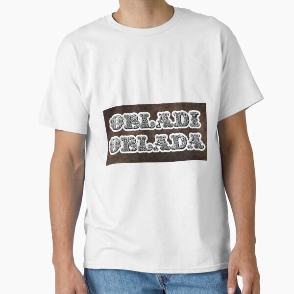 Obladi T-Shirts for Sale | Redbubble