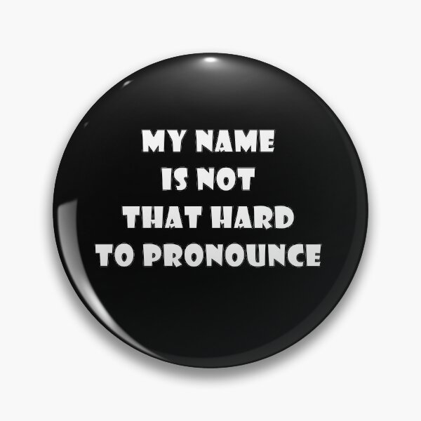 Item preview,  My Name is Not That Hard to Pronounce designed and sold by Catsloversdotme.
