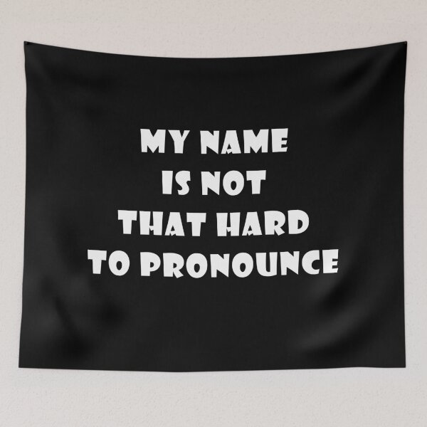 Item preview,  My Name is Not That Hard to Pronounce designed and sold by Catsloversdotme.