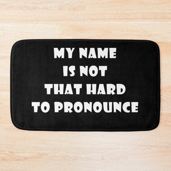 Item preview, My Name is Not That Hard to Pronounce designed and sold by Catsloversdotme.