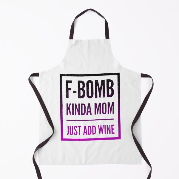 Item preview, F-Bomb Kinda Mom Just Add Wine designed and sold by Colleen206.