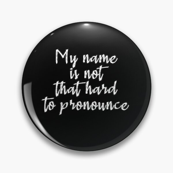 Item preview, My Name is Not That Hard to Pronounce designed and sold by Catsloversdotme.