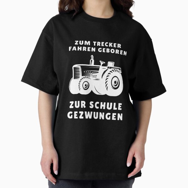 Going To The Tractor Was Born Funny Gift Idea Oversized T-Shirt