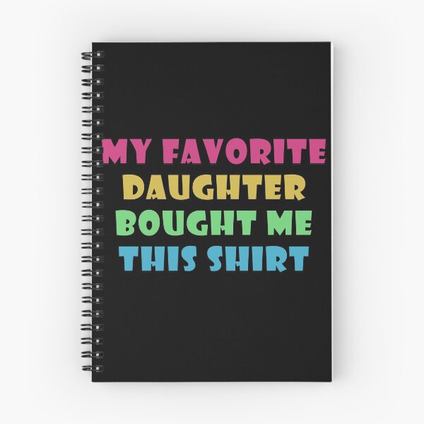 Item preview,  My Favorite Daughter Bought Me This Shirt designed and sold by Catsloversdotme.