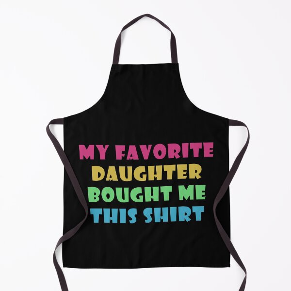 Item preview,  My Favorite Daughter Bought Me This Shirt designed and sold by Catsloversdotme.
