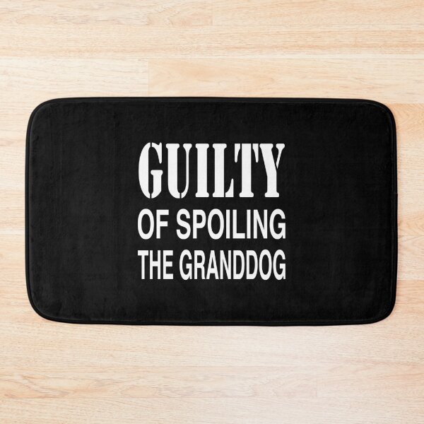 Item preview, GUILTY OF SPOILING GRANDDOG / DOG LOVER designed and sold by PoshJocks.