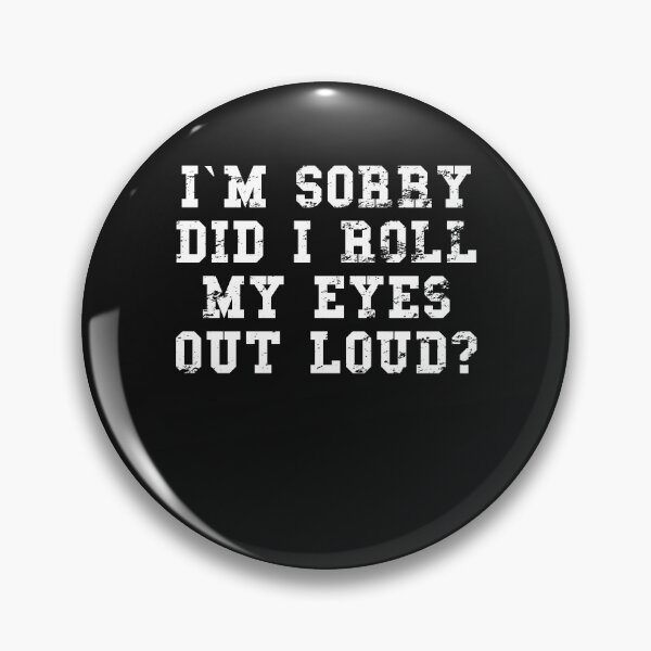 Item preview, Did I roll my eyes out loud T Shirt Funny sarcastic T-Shirt designed and sold by sunnym79.