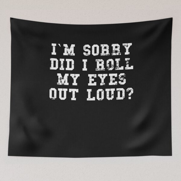 Item preview, Did I roll my eyes out loud T Shirt Funny sarcastic T-Shirt designed and sold by sunnym79.