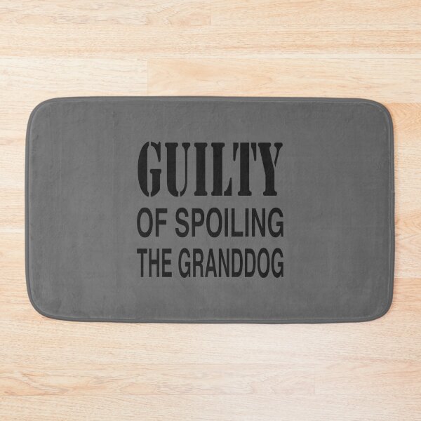 Item preview, GUILTY OF SPOILING GRANDDOG / DOG LOVER designed and sold by PoshJocks.