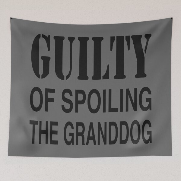 Item preview, GUILTY OF SPOILING GRANDDOG / DOG LOVER designed and sold by PoshJocks.