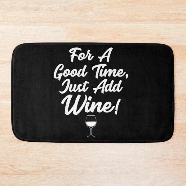 Item preview, For a good time Just add wine Funny Alcohol Winery  designed and sold by Colleen206.