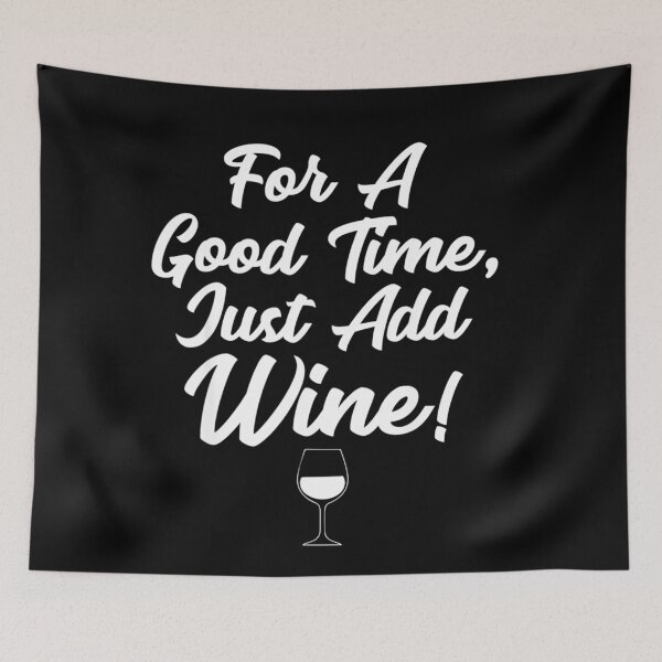 Item preview, For a good time Just add wine Funny Alcohol Winery  designed and sold by Colleen206.