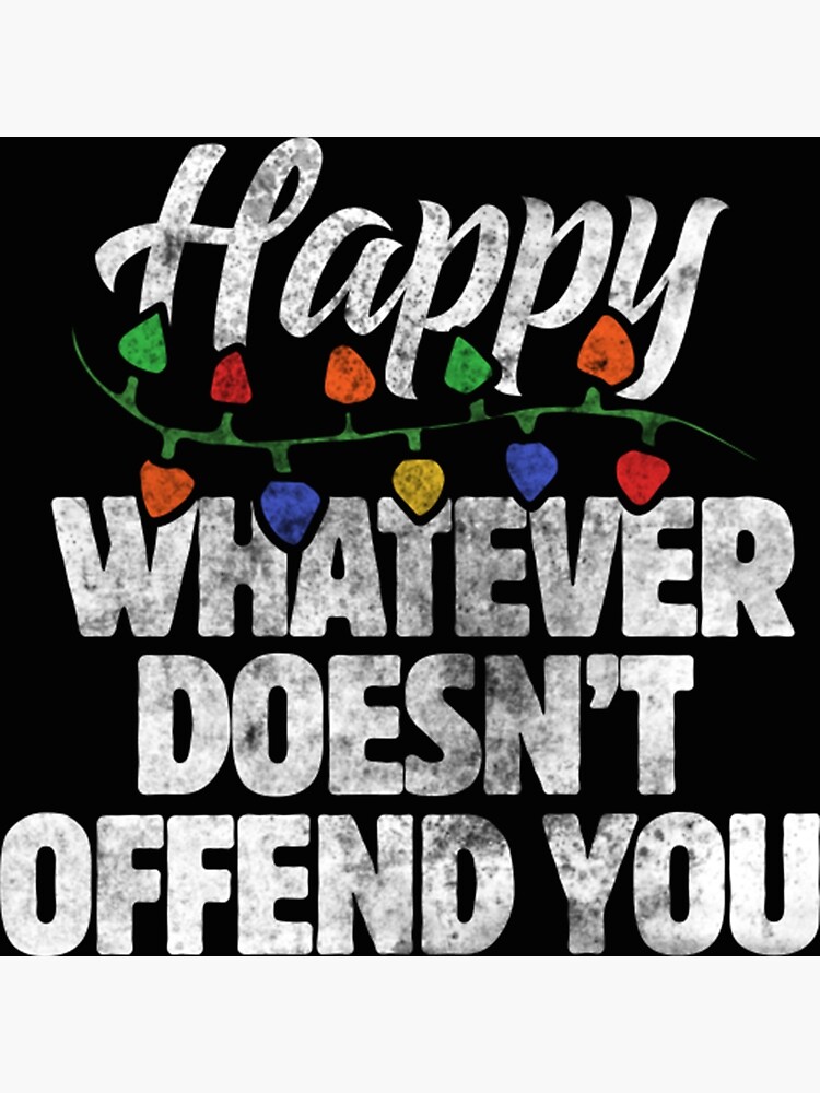 Happy Whatever Doesn't Offend You T-Shirt Happy Whatever Doesn't Offend You T-Shirt