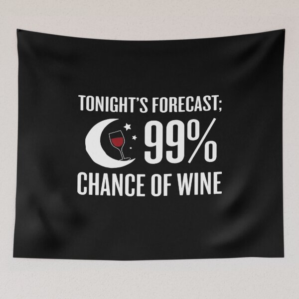 Item preview, Forecast 99 Chance Of Wine Funny Wine designed and sold by Colleen206.