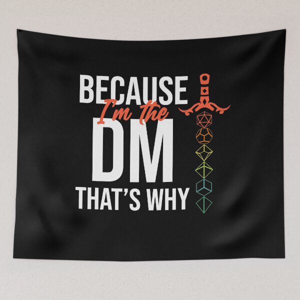 Item preview, Because Im The DM Thats Why Dungeon Master designed and sold by AlexandraSlr.
