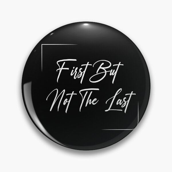 Item preview, First But Not The Last designed and sold by YA45 Store.