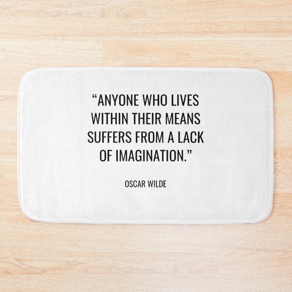 Item preview, Oscar Wilde - Anyone who lives within their means suffers from a lack of imagination. designed and sold by SocraticQuotes.