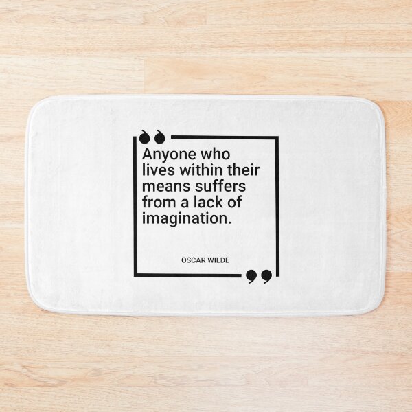 Item preview, Oscar Wilde - Anyone who lives within their means suffers from a lack of imagination. designed and sold by SocraticQuotes.