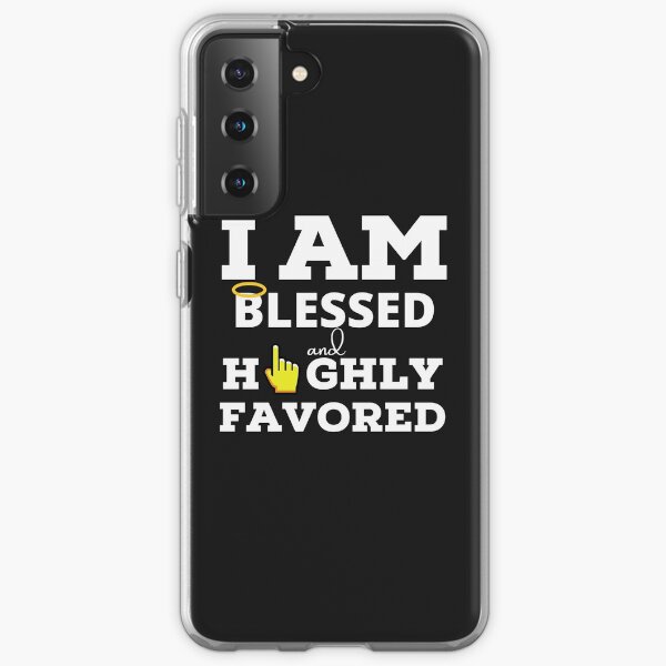 I am Blessed and Highly Favored Samsung Galaxy Soft Case