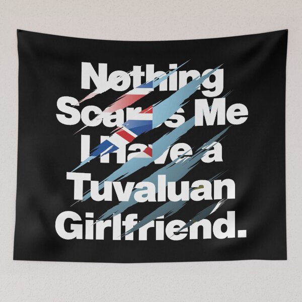 Item preview, Nothing Scares Me I Have a Tuvaluan Girlfriend Tuvalu designed and sold by elhefe.
