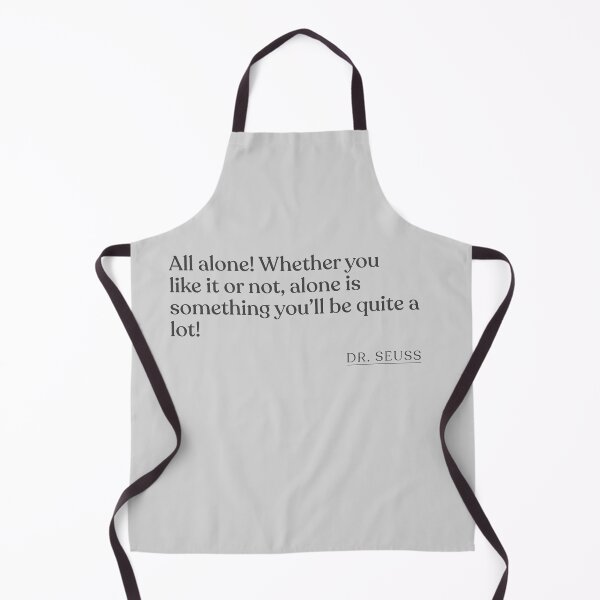 Artikelvorschau, Dr. Seuss - All alone! Whether you like it or not, alone is something you'll be quite a lot! entworfen und verkauft von BookQuoteMerch.
