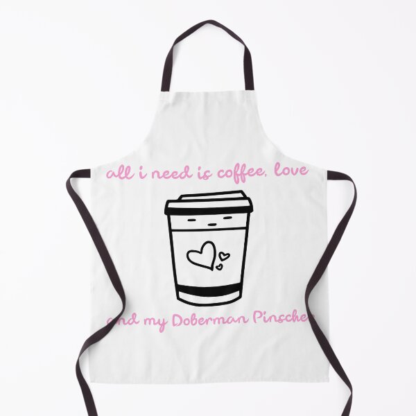 Item preview, All i need is Coffee, Love and my Doberman Pinscher designed and sold by BigJackTees.