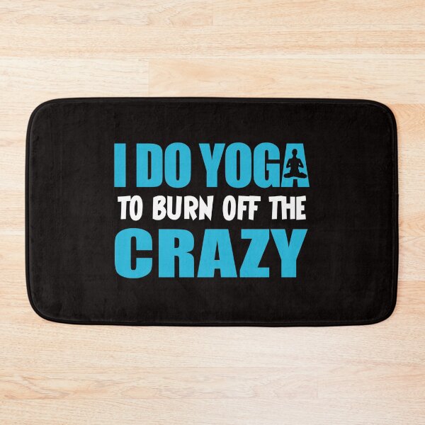 Item preview, i do yoga to burn off the crazy designed and sold by Majesticoo.