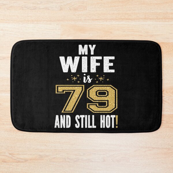 Item preview, My Wife Is 79 And Still Hot 79th Birthday Gift For Her design designed and sold by Grabitees.