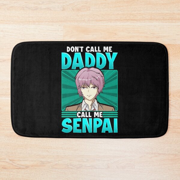 Item preview, Funny Don't Call Me Daddy Call Me Senpai Anime designed and sold by perfectpresents.