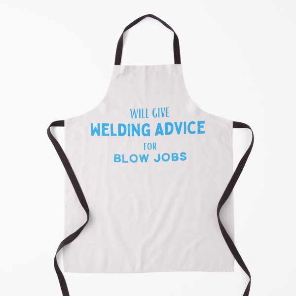 Item preview, Will give welding advice for bl*wjobs designed and sold by Millenial Designs.