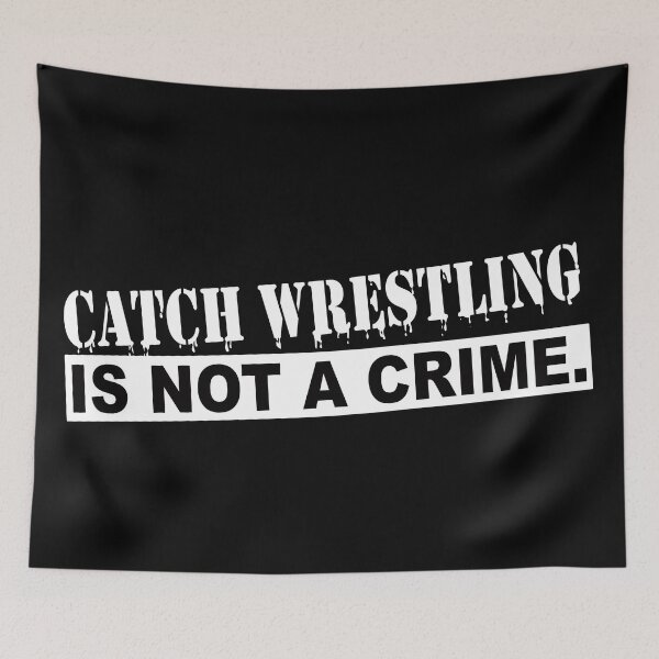 Item preview, Catch Wrestling Is Not A Crime (Graffiti) designed and sold by SFXmedia.