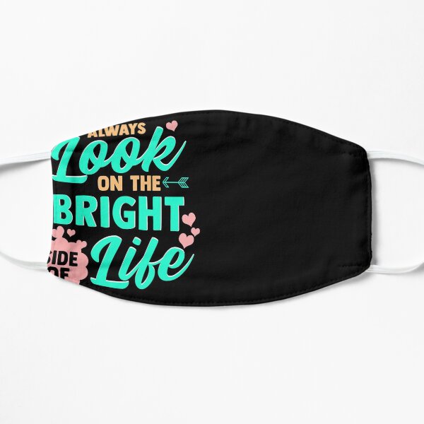 Always Look On The Bright Side Of Life Mask