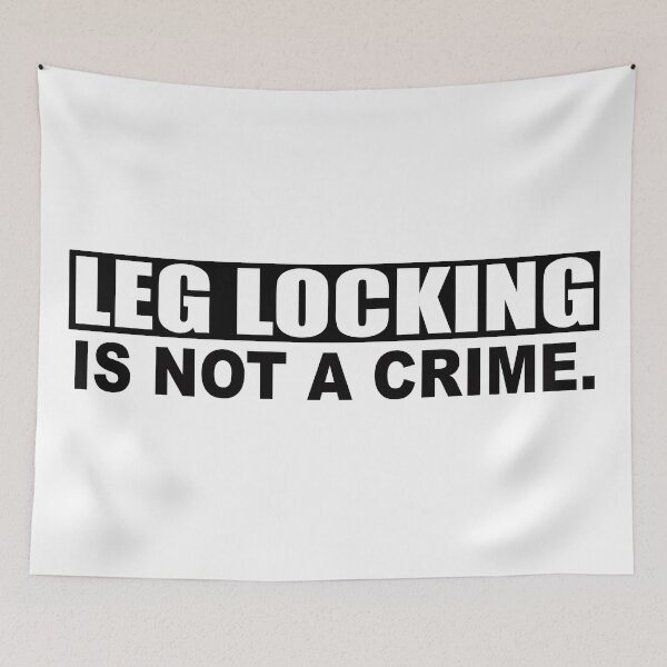 Item preview, Leg Locks Are Not A Crime (Black) designed and sold by SFXmedia.