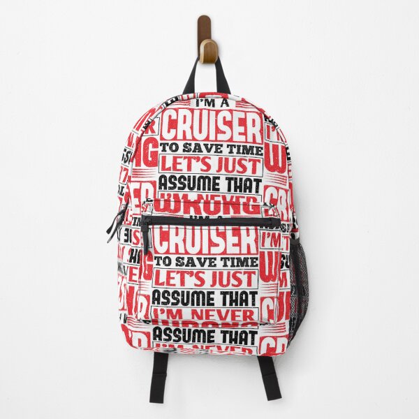 Cruiser To Save Time Let's Just Assume That I'm Never Wrong Backpack