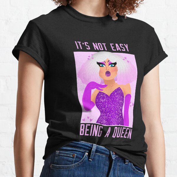 IT´S NOT EASY BEING A QUEEN - DIVA | Lesbian Gay Bisexual Transgender Ally Progressive LGBTQ Classic T-Shirt