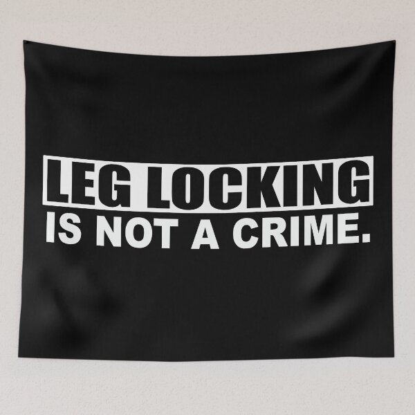 Item preview, Leg Locks Are Not A Crime (White) designed and sold by SFXmedia.