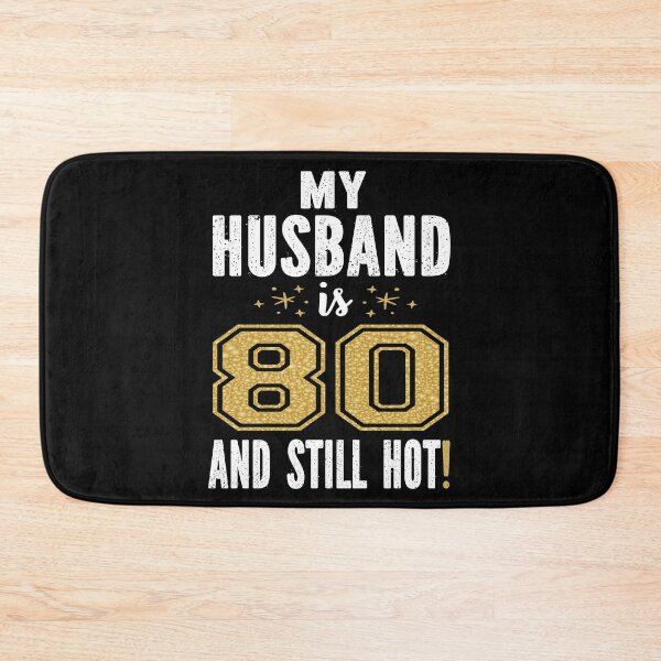 Item preview, My Husband Is 80 And Still Hot 80th Birthday Gift For Him print designed and sold by Grabitees.