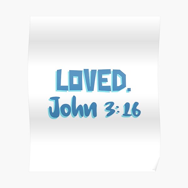 Loved. - John 3:16 Poster