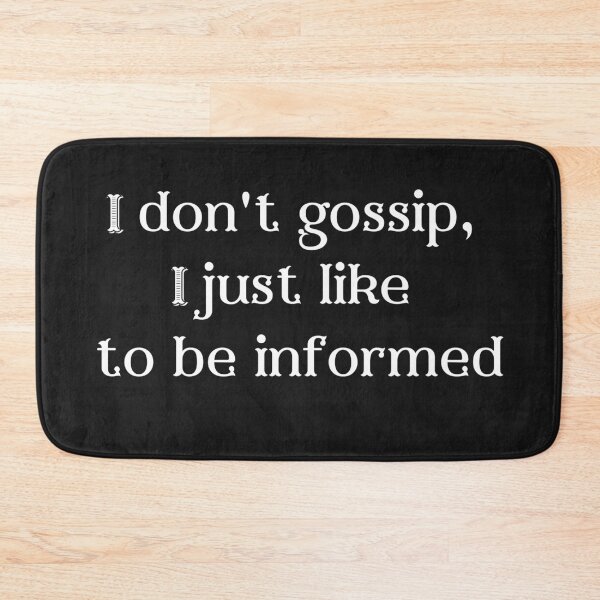 Item preview, I don't gossip, I just like to be informed designed and sold by Pfolow.