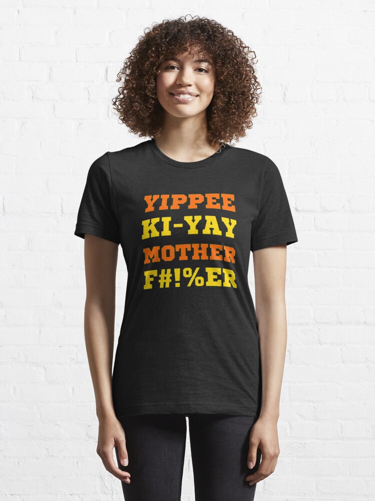 "Yippee ki yay" Tshirt for Sale by BloompodDesigns Redbubble yippie ki yay tshirts