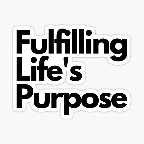Fulfilling Life's Purpose Sticker