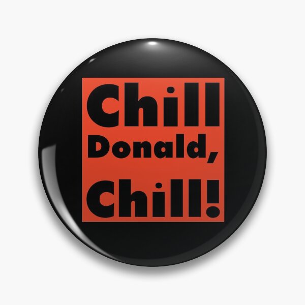 Item preview, Chill Donald Chill - Funny Reply Gift designed and sold by Van-Tees.