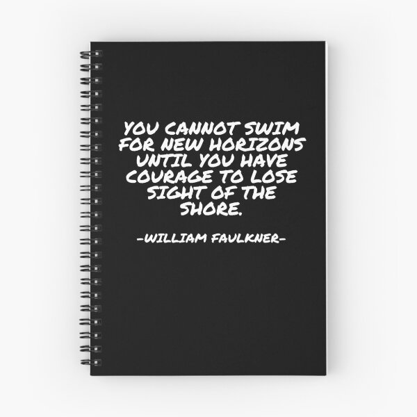 Item preview, William Faulkner - You cannot swim for new horizons until you have courage to lose sight of the shore. designed and sold by appleofyoureye.