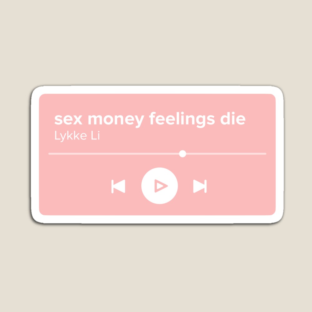 s*x money feelings die