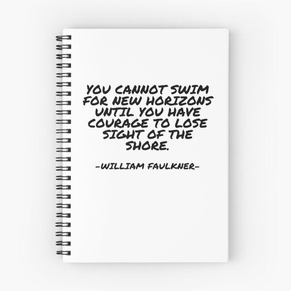 Item preview, William Faulkner - You cannot swim for new horizons until you have courage to lose sight of the shore. designed and sold by appleofyoureye.