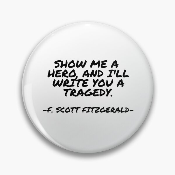 Item preview, F. Scott Fitzgerald - Show me a hero, and I'll write you a tragedy. designed and sold by appleofyoureye.