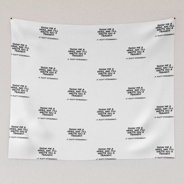 Item preview, F. Scott Fitzgerald - Show me a hero, and I'll write you a tragedy. designed and sold by appleofyoureye.